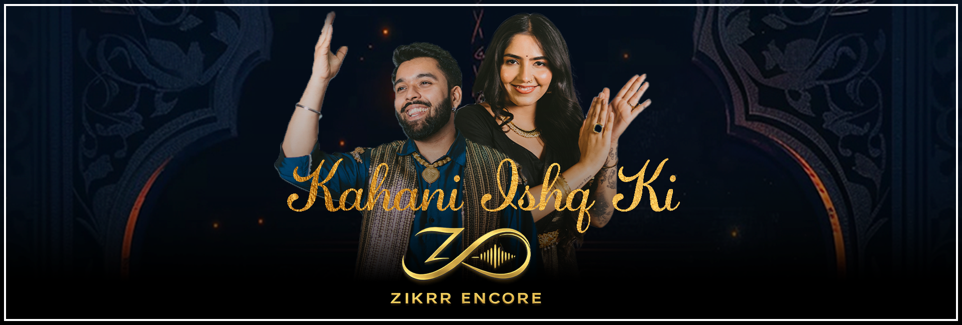 Kahani Ishq ki by Zikrr Encore